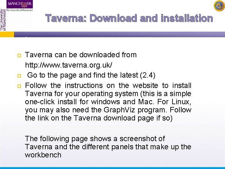 Taverna: Download and installation Taverna can be downloaded from http: //www. taverna. org. uk/