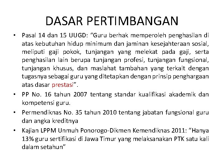 DASAR PERTIMBANGAN • Pasal 14 dan 15 UUGD: “Guru berhak memperoleh penghasilan di atas