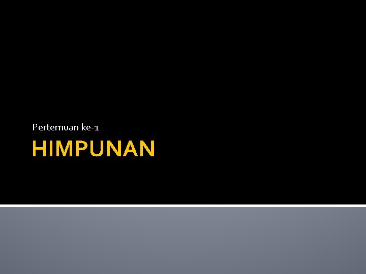 Pertemuan ke-1 HIMPUNAN 