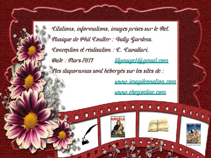 Citations, informations, images prises sur le Net. Musique de Phil Coulter : Sally Gardens. Citations, informations, images prises sur le Net. Musique de Phil Coulter : Sally Gardens.
