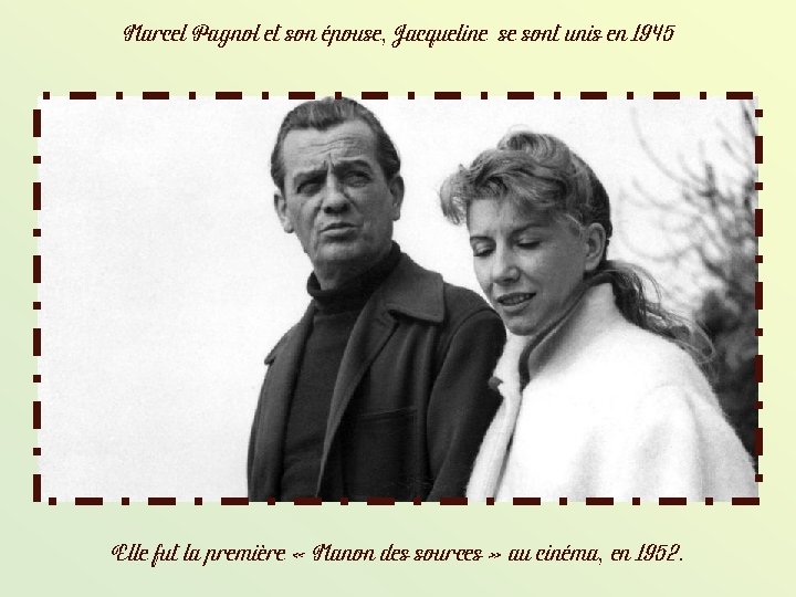 Marcel Pagnol et son épouse, Jacqueline se sont unis en 1945 Elle fut la