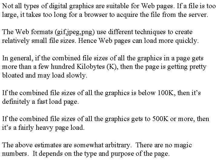 Not all types of digital graphics are suitable for Web pages. If a file