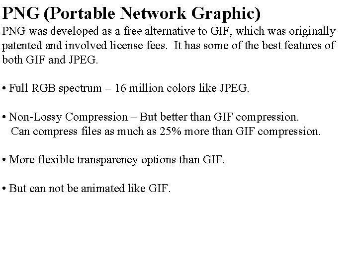 PNG (Portable Network Graphic) PNG was developed as a free alternative to GIF, which
