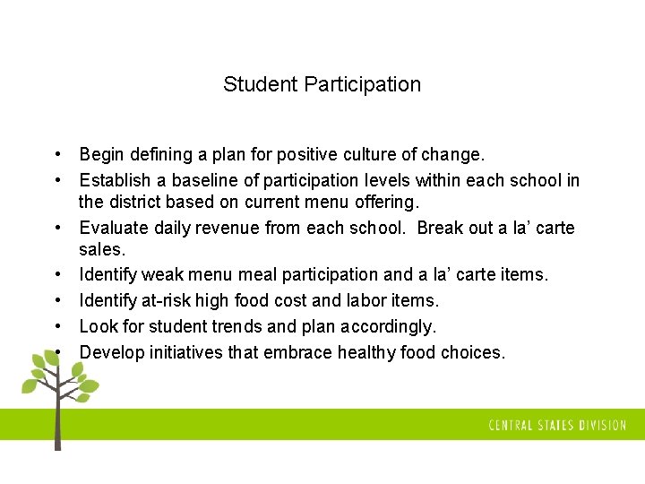 Student Participation • Begin defining a plan for positive culture of change. • Establish