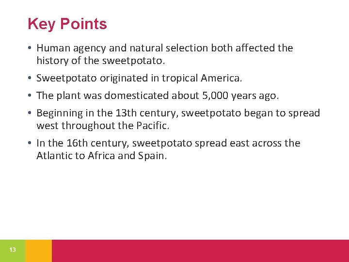 Key Points • Human agency and natural selection both affected the history of the
