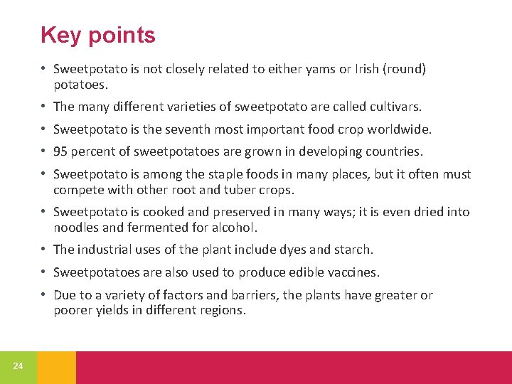 Key points • Sweetpotato is not closely related to either yams or Irish (round)