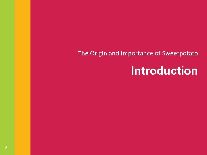 The Origin and Importance of Sweetpotato Introduction 5 