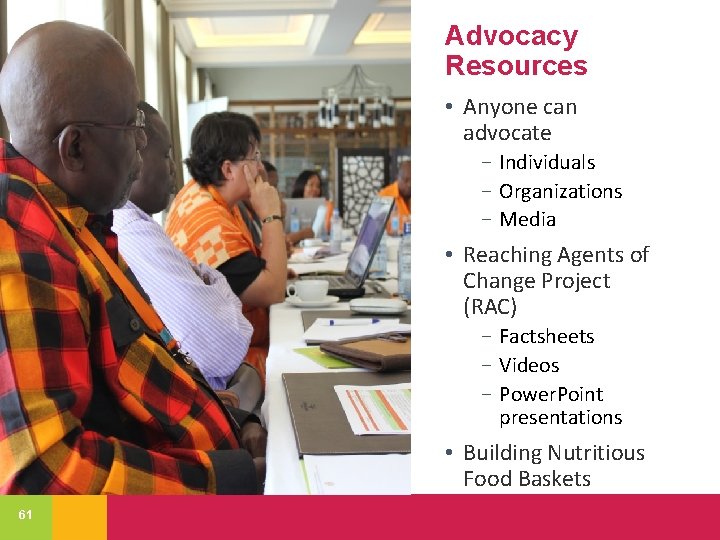 Advocacy Resources • Anyone can advocate − Individuals − Organizations − Media • Reaching
