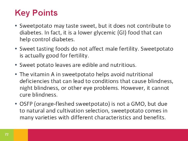 Key Points • Sweetpotato may taste sweet, but it does not contribute to diabetes.