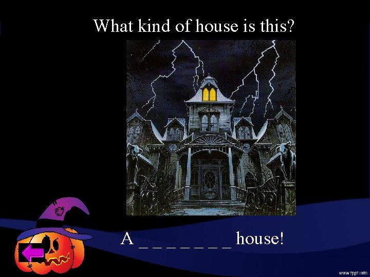 What kind of house is this? A _ _ _ _ house! 