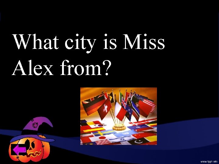 What city is Miss Alex from? 