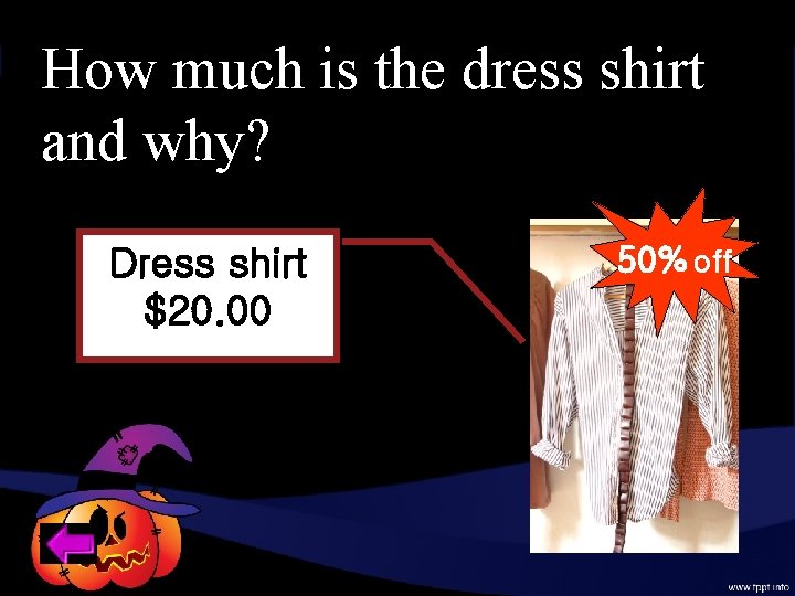 How much is the dress shirt and why? Dress shirt $20. 00 50% off