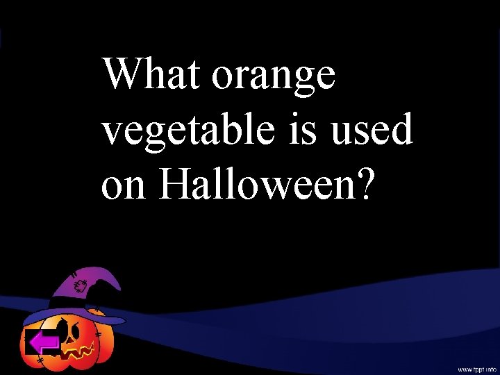 What orange vegetable is used on Halloween? 