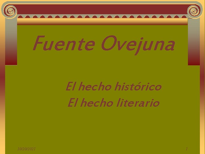 Fuente Ovejuna El hecho histórico El hecho literario 10/20/2021 1 