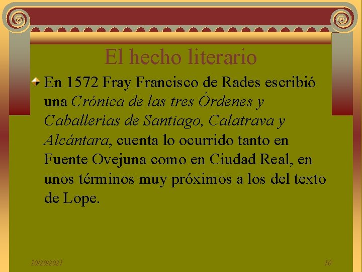 El hecho literario En 1572 Fray Francisco de Rades escribió una Crónica de las El hecho literario En 1572 Fray Francisco de Rades escribió una Crónica de las