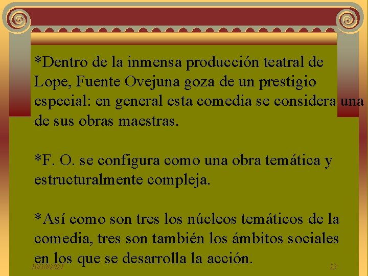 *Dentro de la inmensa producción teatral de Lope, Fuente Ovejuna goza de un prestigio