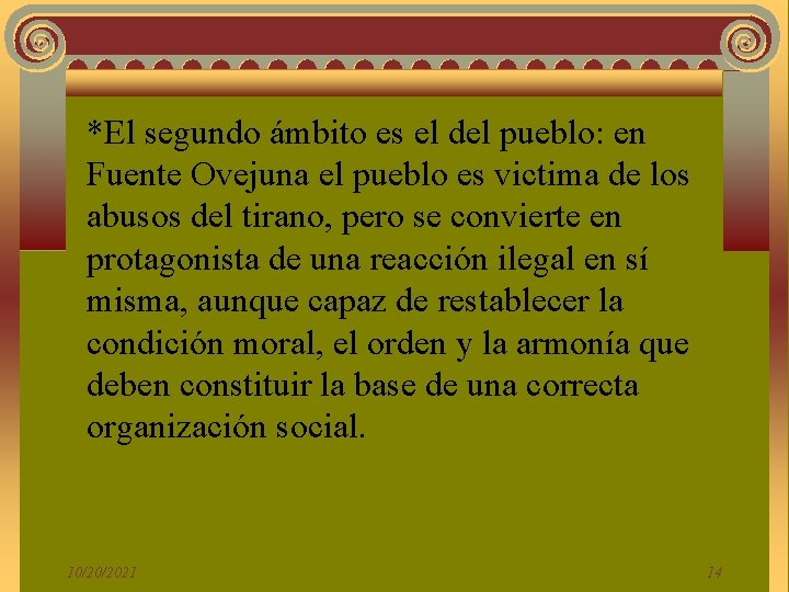 *El segundo ámbito es el del pueblo: en Fuente Ovejuna el pueblo es victima