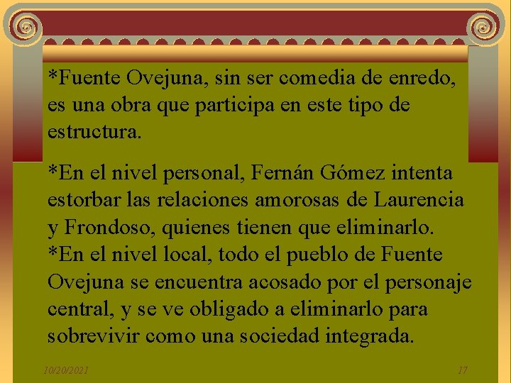 *Fuente Ovejuna, sin ser comedia de enredo, es una obra que participa en este