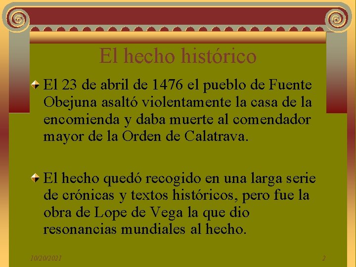 El hecho histórico El 23 de abril de 1476 el pueblo de Fuente Obejuna