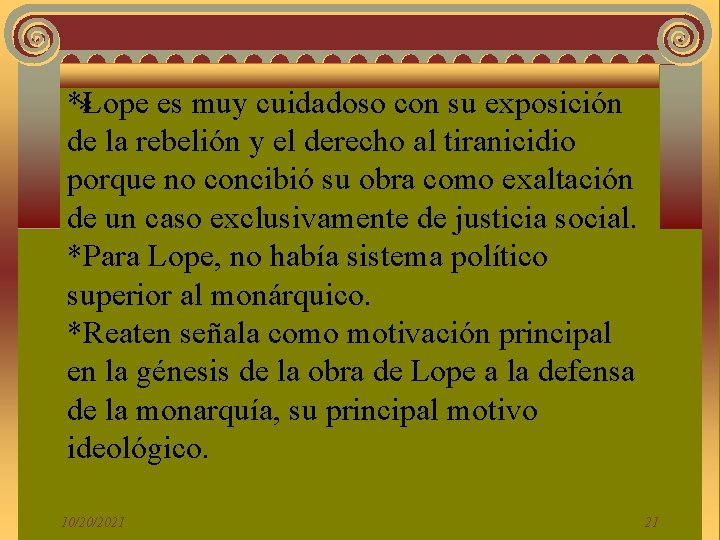 *Lope es muy cuidadoso con su exposición * de la rebelión y el derecho