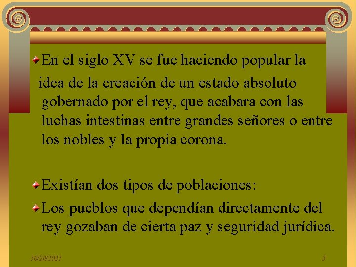 En el siglo XV se fue haciendo popular la idea de la creación de