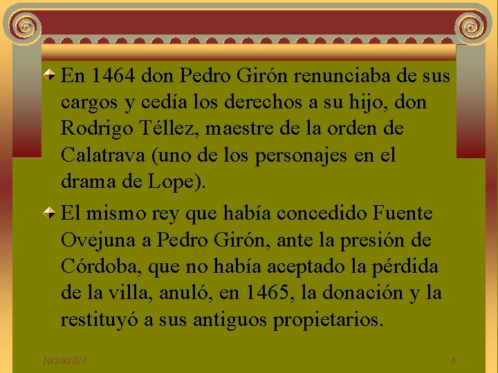 En 1464 don Pedro Girón renunciaba de sus cargos y cedía los derechos a