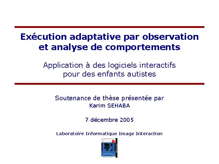 Exécution adaptative par observation et analyse de comportements Application à des logiciels interactifs pour