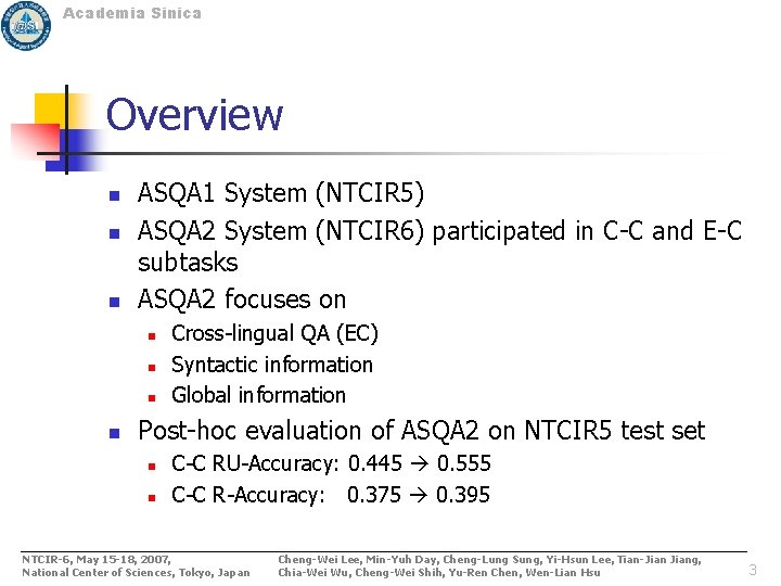 Academia Sinica Overview n n n ASQA 1 System (NTCIR 5) ASQA 2 System Academia Sinica Overview n n n ASQA 1 System (NTCIR 5) ASQA 2 System