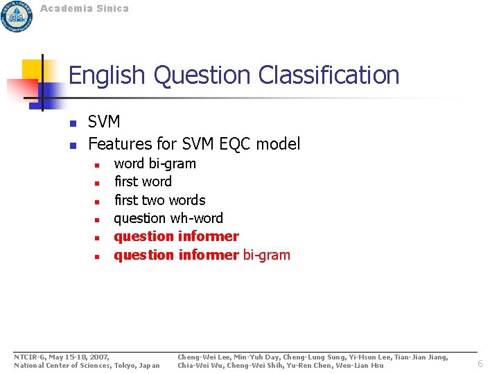 Academia Sinica English Question Classification n n SVM Features for SVM EQC model n Academia Sinica English Question Classification n n SVM Features for SVM EQC model n