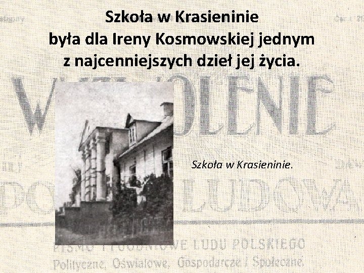 Szkoła w Krasieninie była dla Ireny Kosmowskiej jednym z najcenniejszych dzieł jej życia. Szkoła