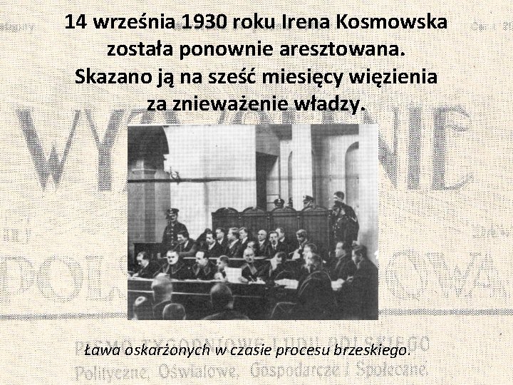 14 września 1930 roku Irena Kosmowska została ponownie aresztowana. Skazano ją na sześć miesięcy