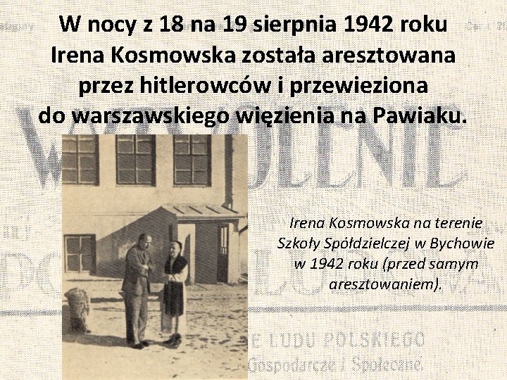 W nocy z 18 na 19 sierpnia 1942 roku Irena Kosmowska została aresztowana przez