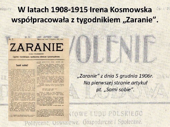 W latach 1908 -1915 Irena Kosmowska współpracowała z tygodnikiem „Zaranie” z dnia 5 grudnia