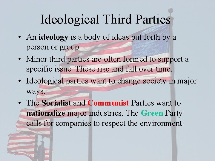 Ideological Third Parties • An ideology is a body of ideas put forth by