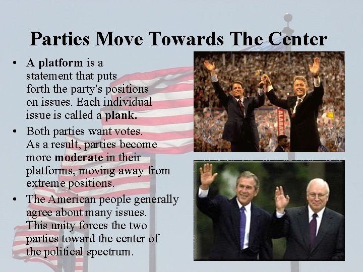 Parties Move Towards The Center • A platform is a statement that puts forth