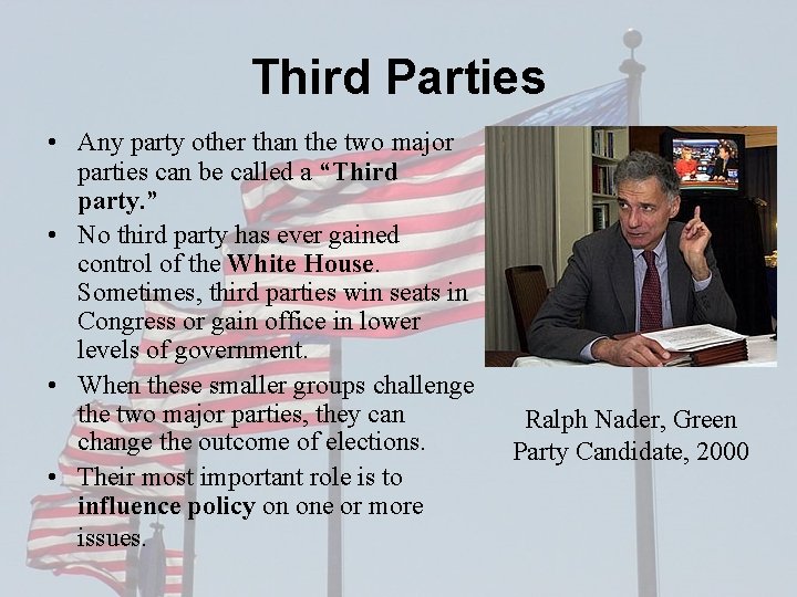 Third Parties • Any party other than the two major parties can be called