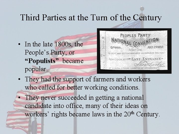 Third Parties at the Turn of the Century • In the late 1800 s,