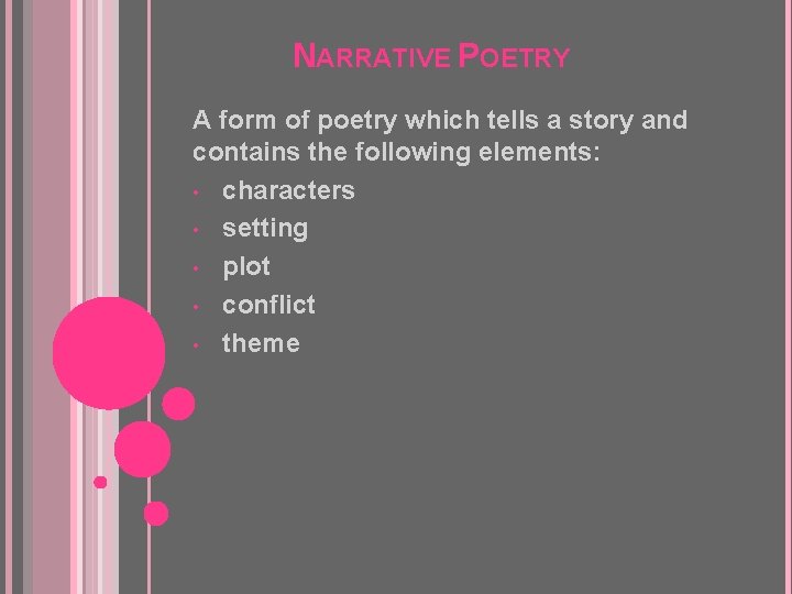 NARRATIVE POETRY A form of poetry which tells a story and contains the following