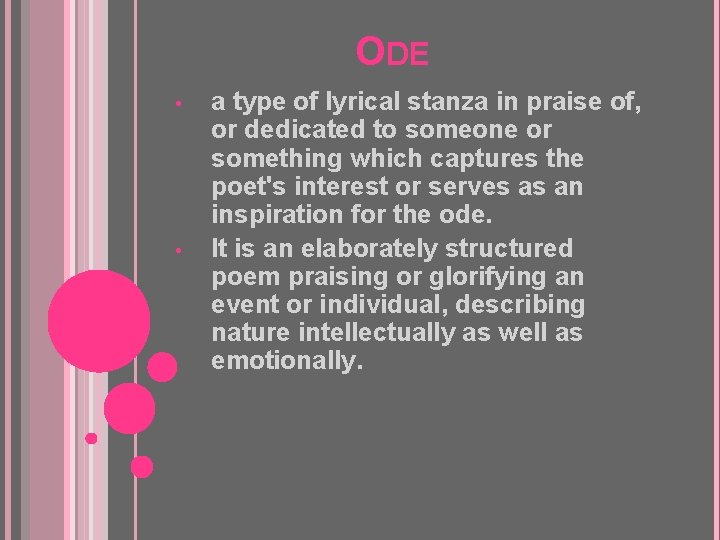 ODE • • a type of lyrical stanza in praise of, or dedicated to