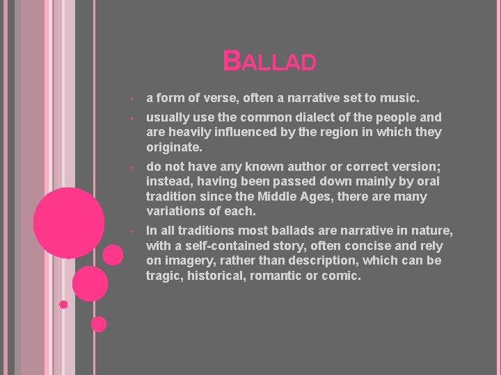 BALLAD • a form of verse, often a narrative set to music. • usually
