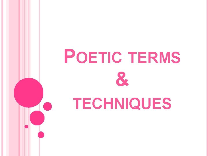 POETIC TERMS & TECHNIQUES 