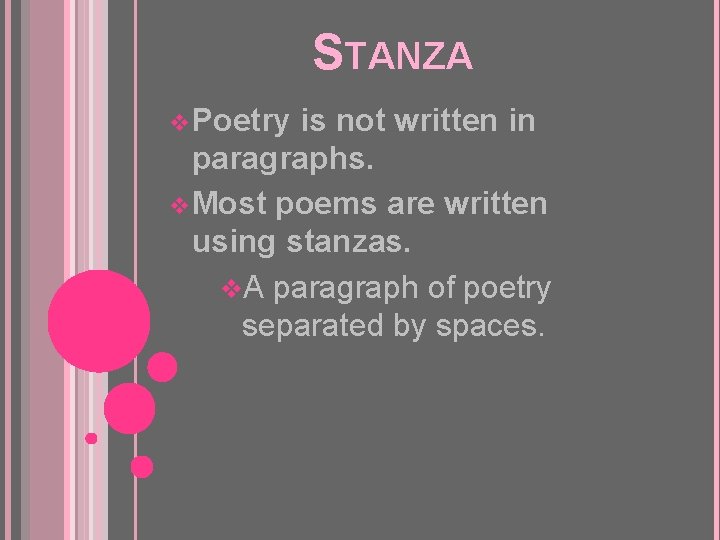 STANZA v Poetry is not written in paragraphs. v Most poems are written using