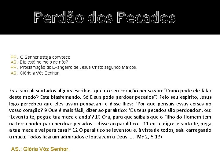 Perdão dos Pecados Fundamentação Bíblica PR. : O Senhor esteja convosco AS. : Ele