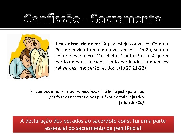 Confissão - Sacramento Jesus disse, de novo: “A paz esteja convosco. Como o Pai