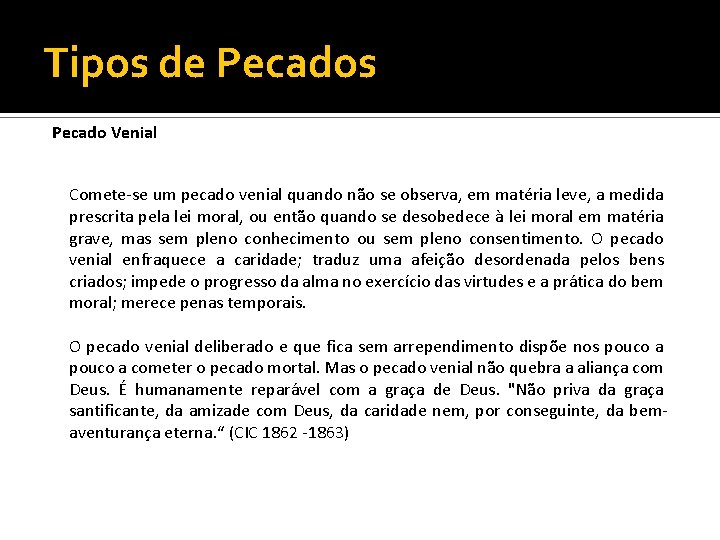 Tipos de Pecados Pecado Venial Comete-se um pecado venial quando não se observa, em