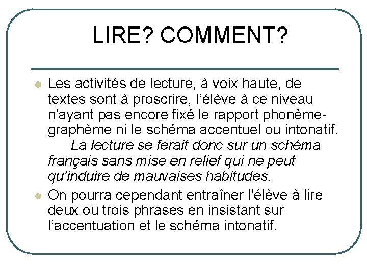 LIRE? COMMENT? l l Les activités de lecture, à voix haute, de textes sont