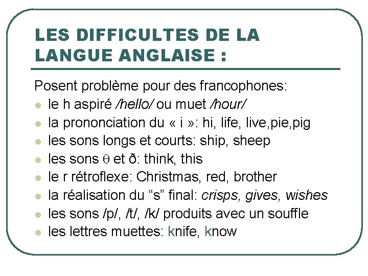 LES DIFFICULTES DE LA LANGUE ANGLAISE : Posent problème pour des francophones: l le