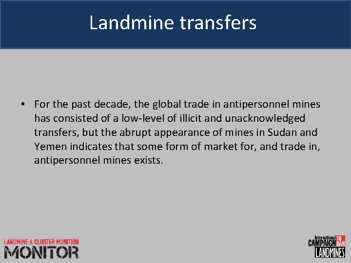Landmine transfers • For the past decade, the global trade in antipersonnel mines has