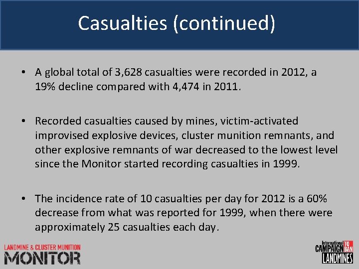 Casualties (continued) • A global total of 3, 628 casualties were recorded in 2012,