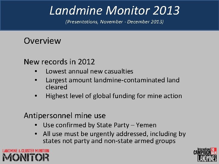 Landmine Monitor 2013 (Presentations, November - December 2013) Overview New records in 2012 •